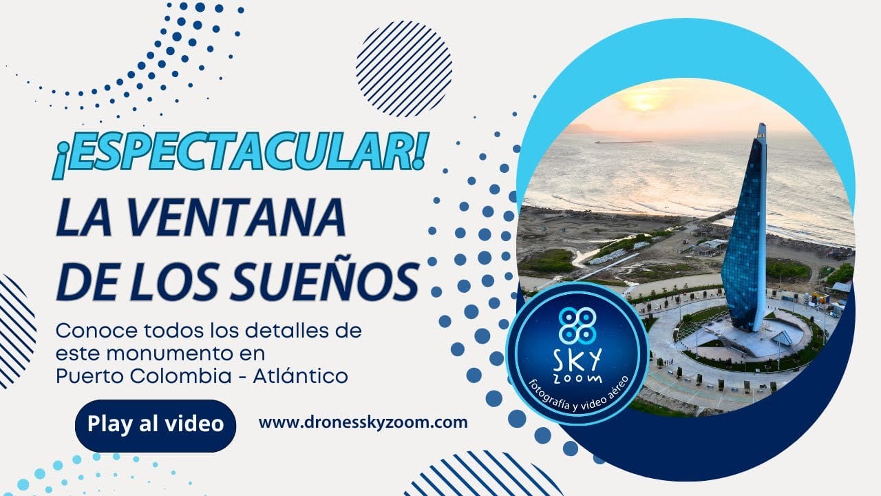 ventana de los sueños Puerto Colombia Drones Sky Zoom